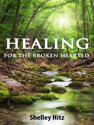 cover image of Healing For the Broken Hearted